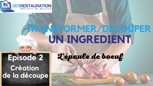 Transformer/ Découper un ingrédient - L'épaule de boeuf - Episode 2/5 - VIDEO