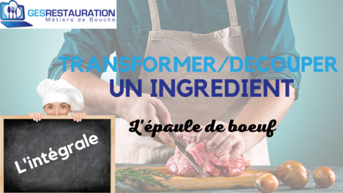 Transformer/ Découper un ingrédient - L'épaule de boeuf - L'intégrale - VIDEO
