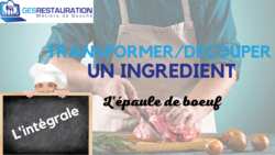 Transformer/ Découper un ingrédient - L'épaule de boeuf - L'intégrale - VIDEO
