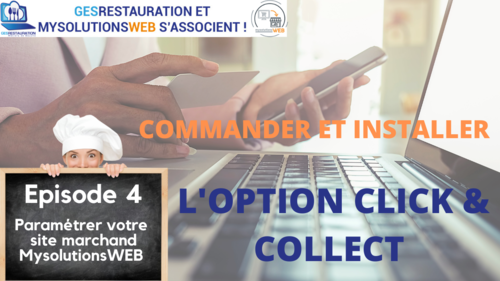 MysolutionsWEB - Commander et Installer l'option Click and Collect - Episode 4/10 - VIDEO