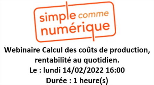 Webinaire Calcul des coûts de production, rentabilité au quotidien, c'est simple comme numérique...